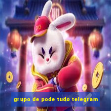 grupo de pode tudo telegram